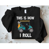 This Is How I Roll Retro Vintage Golf Cart Funny Golfing Sweatshirt