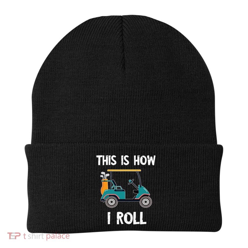 This Is How I Roll Retro Vintage Golf Cart Funny Golfing Beanie