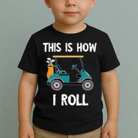 This Is How I Roll Retro Vintage Golf Cart Funny Golfing Toddler T-Shirt