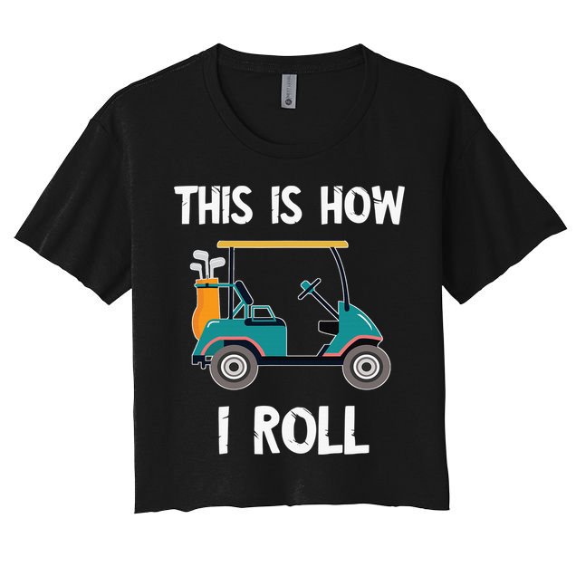 This Is How I Roll Retro Vintage Golf Cart Funny Golfing Crop Top