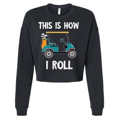 This Is How I Roll Retro Vintage Golf Cart Funny Golfing Cropped Pullover Crew