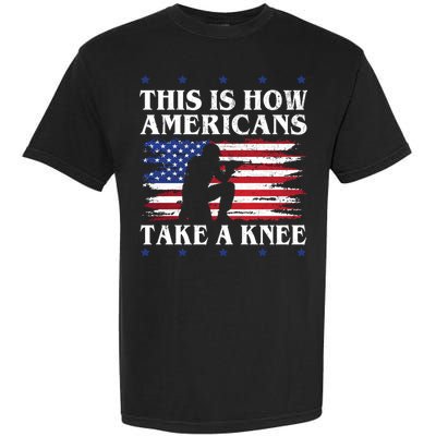 This Is How Americans Take A Knee Garment-Dyed Heavyweight T-Shirt
