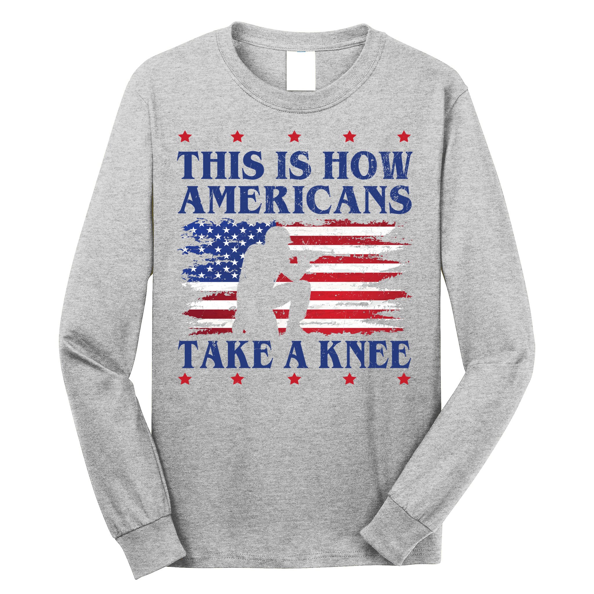 This Is How Americans Take A Knee Long Sleeve Shirt