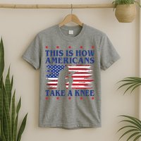 This Is How Americans Take A Knee T-Shirt