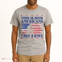 This Is How Americans Take A Knee Tall T-Shirt