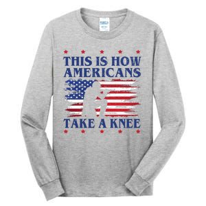 This Is How Americans Take A Knee Tall Long Sleeve T-Shirt