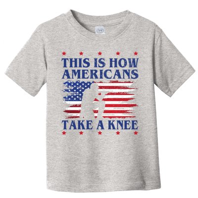 This Is How Americans Take A Knee Toddler T-Shirt