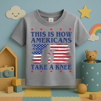 This Is How Americans Take A Knee Toddler T-Shirt
