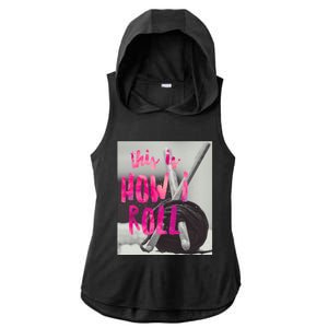 This Is How I Roll Funny Product Knitting Crocheting Lovers Gift Ladies PosiCharge Tri-Blend Wicking Draft Hoodie Tank