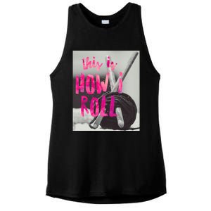 This Is How I Roll Funny Product Knitting Crocheting Lovers Gift Ladies PosiCharge Tri-Blend Wicking Tank