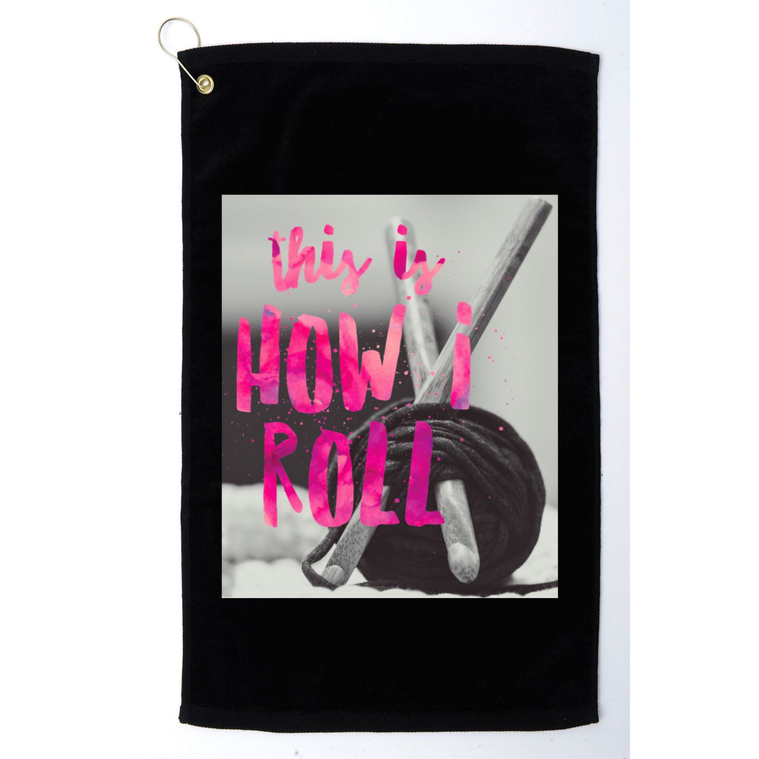 This Is How I Roll Funny Product Knitting Crocheting Lovers Gift Golf Towel