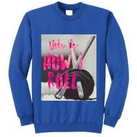 This Is How I Roll Funny Product Knitting Crocheting Lovers Gift Tall Sweatshirt