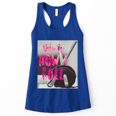 This Is How I Roll Funny Product Knitting Crocheting Lovers Gift Womens Tank Top