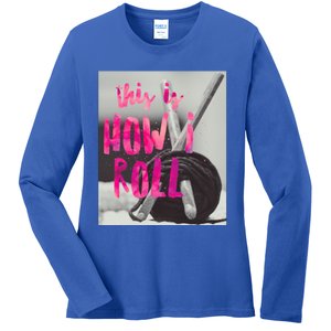 This Is How I Roll Funny Product Knitting Crocheting Lovers Gift Ladies Long Sleeve Shirt