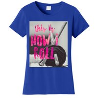 This Is How I Roll Funny Product Knitting Crocheting Lovers Gift Women's T-Shirt