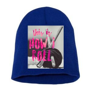 This Is How I Roll Funny Product Knitting Crocheting Lovers Gift Short Acrylic Beanie