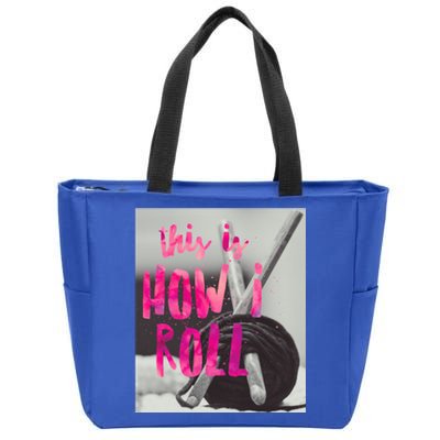 This Is How I Roll Funny Product Knitting Crocheting Lovers Gift Zip Tote Bag