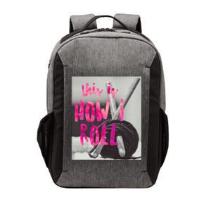 This Is How I Roll Funny Product Knitting Crocheting Lovers Gift Vector Backpack