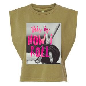 This Is How I Roll Funny Product Knitting Crocheting Lovers Gift Garment-Dyed Women's Muscle Tee