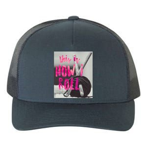 This Is How I Roll Funny Product Knitting Crocheting Lovers Gift Yupoong Adult 5-Panel Trucker Hat