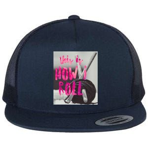 This Is How I Roll Funny Product Knitting Crocheting Lovers Gift Flat Bill Trucker Hat