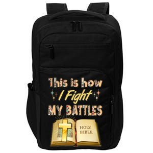 This Is How I Fight My Battles Holy Bible Faith Impact Tech Backpack