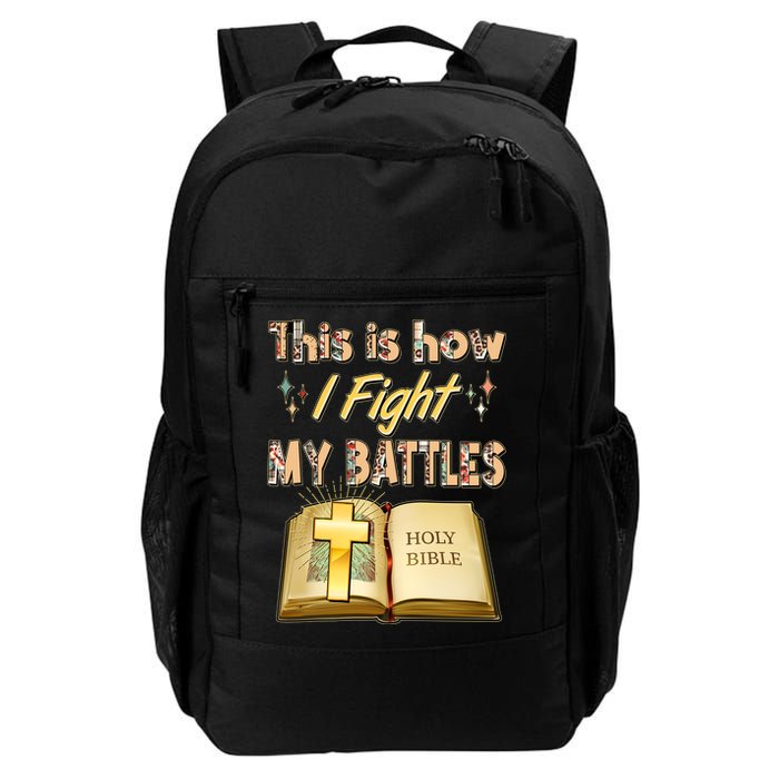 This Is How I Fight My Battles Holy Bible Faith Backpack
