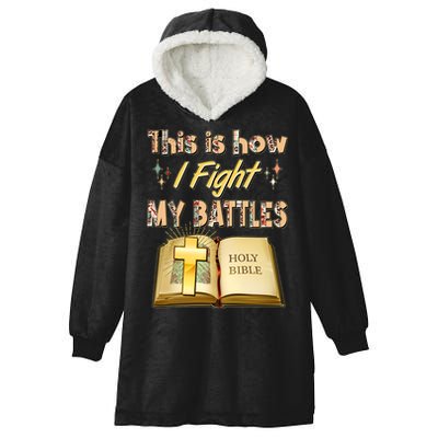 This Is How I Fight My Battles Holy Bible Faith Hooded Wearable Blanket