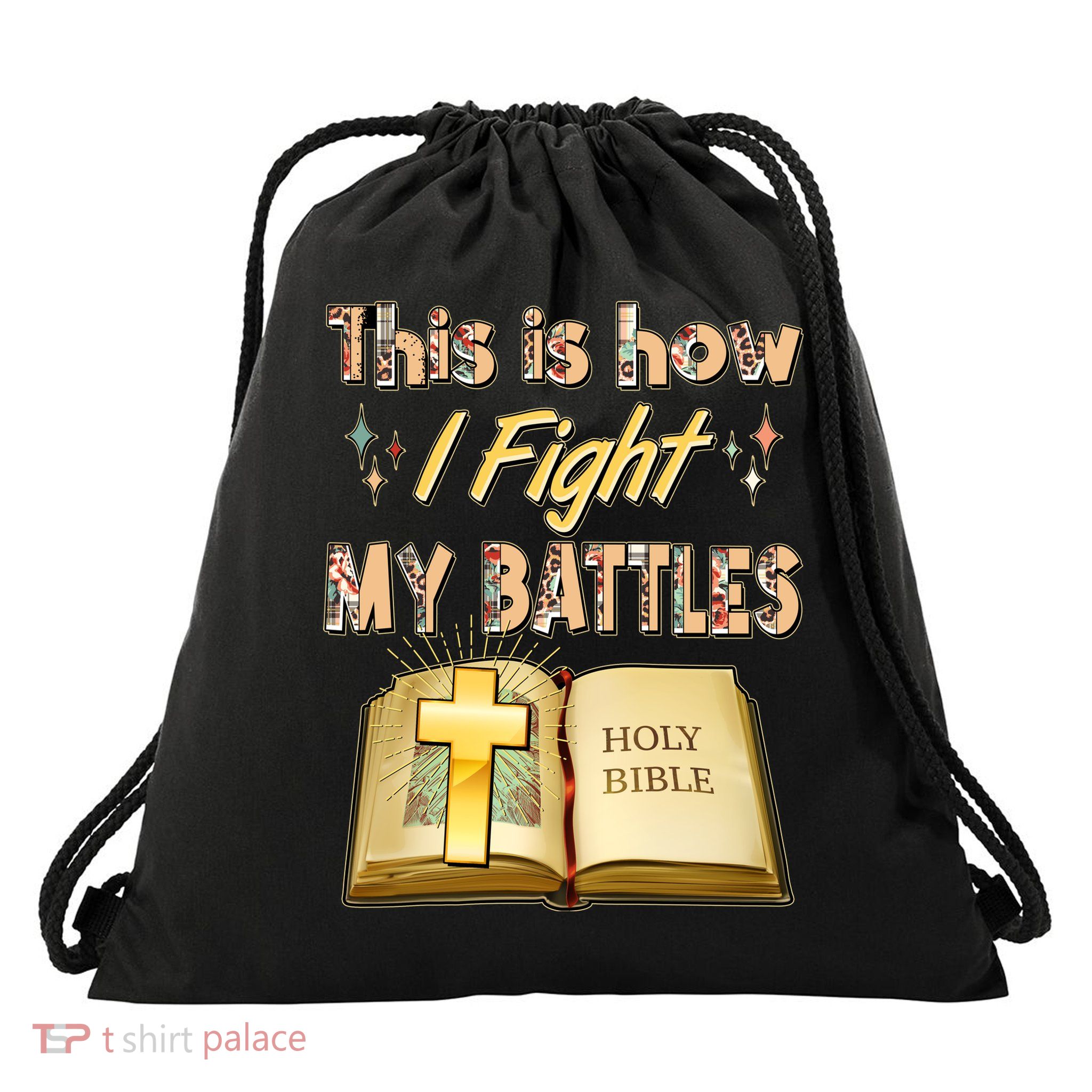 This Is How I Fight My Battles Holy Bible Faith Drawstring Bag