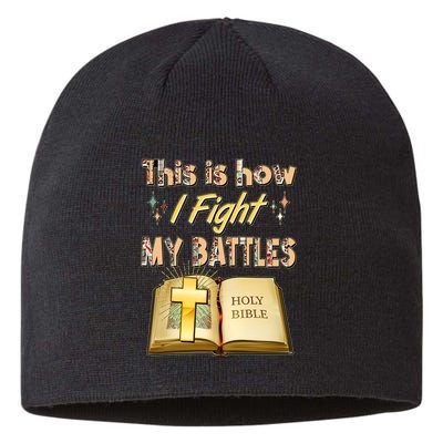 This Is How I Fight My Battles Holy Bible Faith Sustainable Beanie