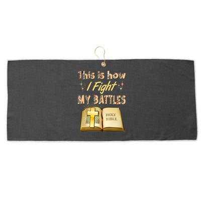 This Is How I Fight My Battles Holy Bible Faith Large Microfiber Waffle Golf Towel