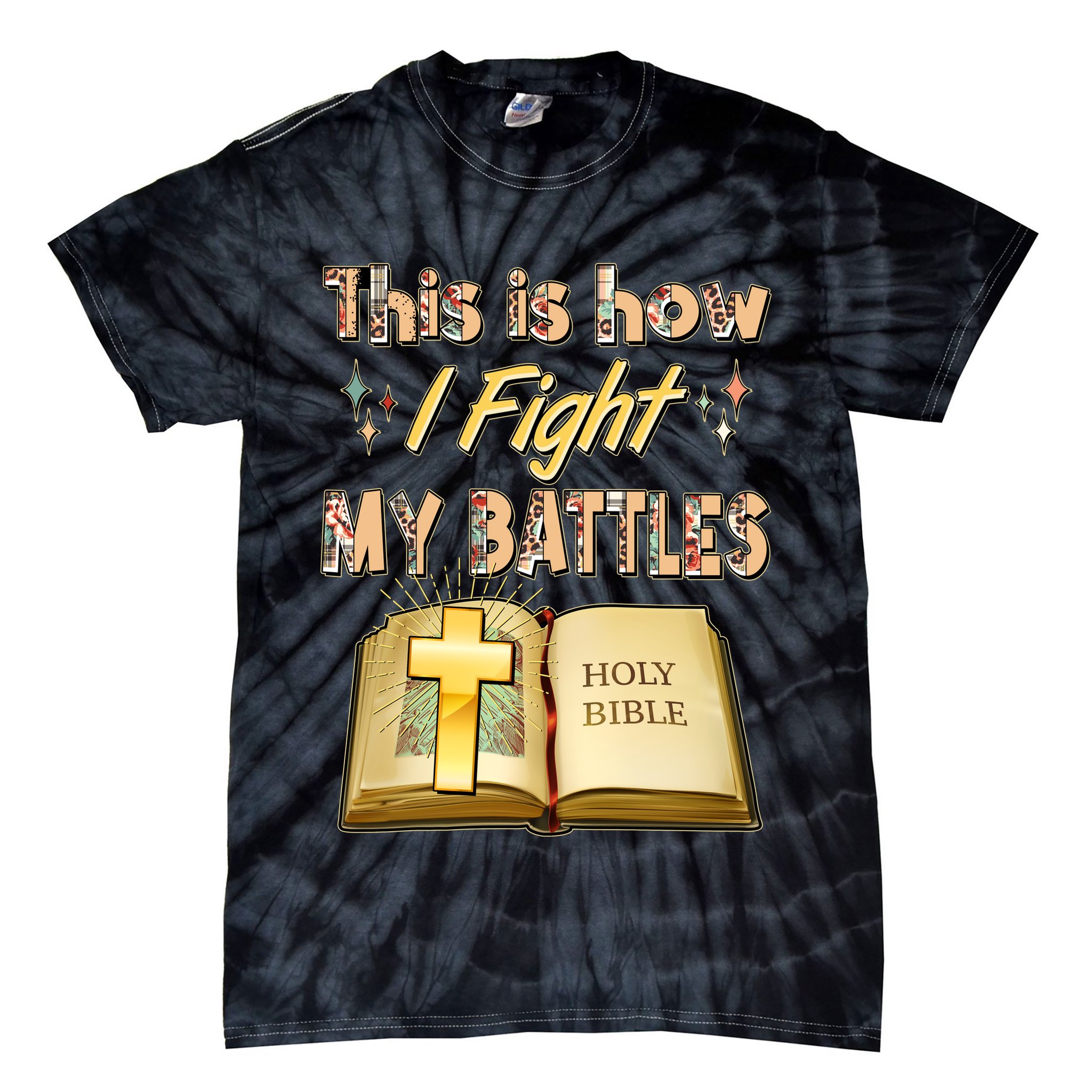 This Is How I Fight My Battles Holy Bible Faith Tie-Dye T-Shirt