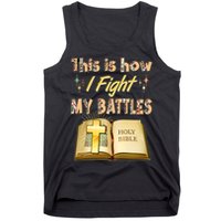 This Is How I Fight My Battles Holy Bible Faith Tank Top