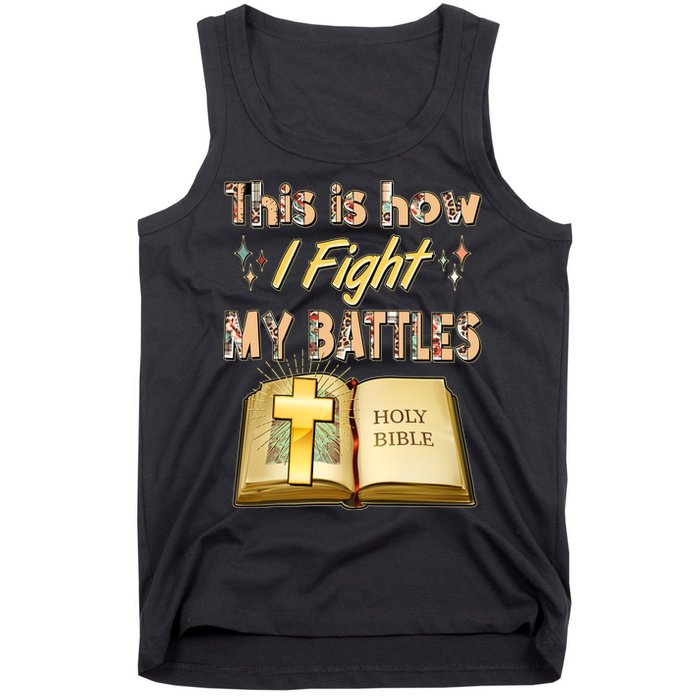 This Is How I Fight My Battles Holy Bible Faith Tank Top