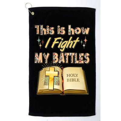 This Is How I Fight My Battles Holy Bible Faith Golf Towel