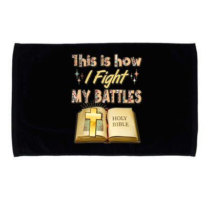 This Is How I Fight My Battles Holy Bible Faith Microfiber Hand Towel