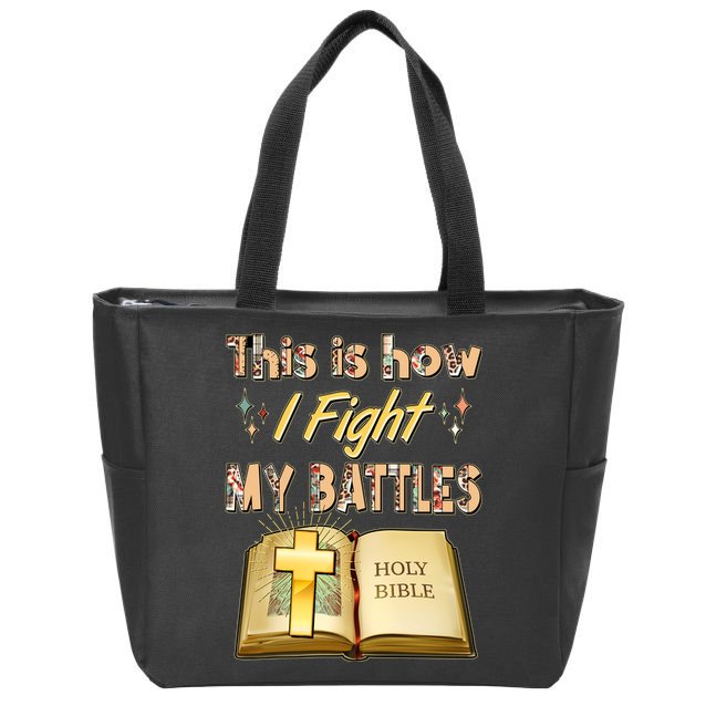 This Is How I Fight My Battles Holy Bible Faith Zip Tote Bag