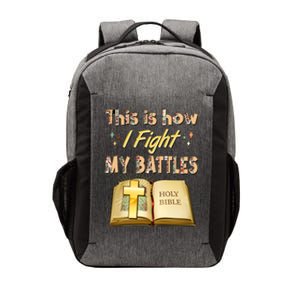 This Is How I Fight My Battles Holy Bible Faith Vector Backpack