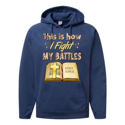 This Is How I Fight My Battles Holy Bible Faith Performance Fleece Hoodie