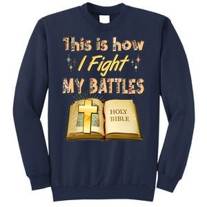 This Is How I Fight My Battles Holy Bible Faith Sweatshirt