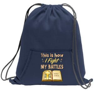 This Is How I Fight My Battles Holy Bible Faith Sweatshirt Cinch Pack Bag