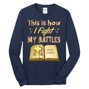 This Is How I Fight My Battles Holy Bible Faith Tall Long Sleeve T-Shirt