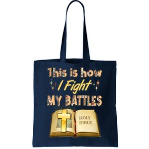 This Is How I Fight My Battles Holy Bible Faith Tote Bag