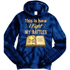 This Is How I Fight My Battles Holy Bible Faith Tie Dye Hoodie