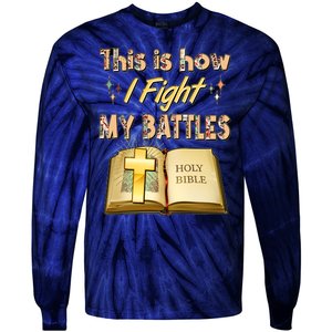 This Is How I Fight My Battles Holy Bible Faith Tie-Dye Long Sleeve Shirt