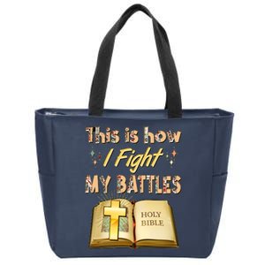 This Is How I Fight My Battles Holy Bible Faith Zip Tote Bag