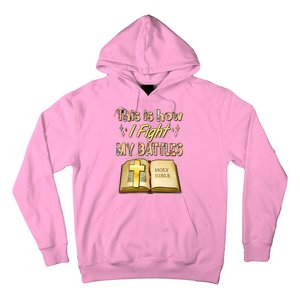 This Is How I Fight My Battles Holy Bible Faith Hoodie