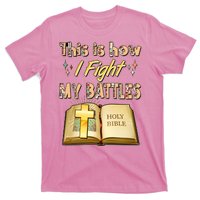 This Is How I Fight My Battles Holy Bible Faith T-Shirt