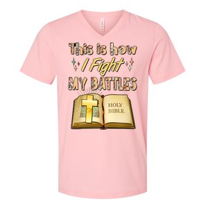 This Is How I Fight My Battles Holy Bible Faith V-Neck T-Shirt