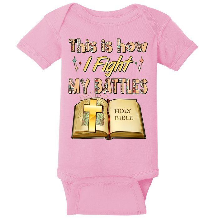 This Is How I Fight My Battles Holy Bible Faith Baby Bodysuit